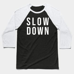 Slow Down Baseball T-Shirt